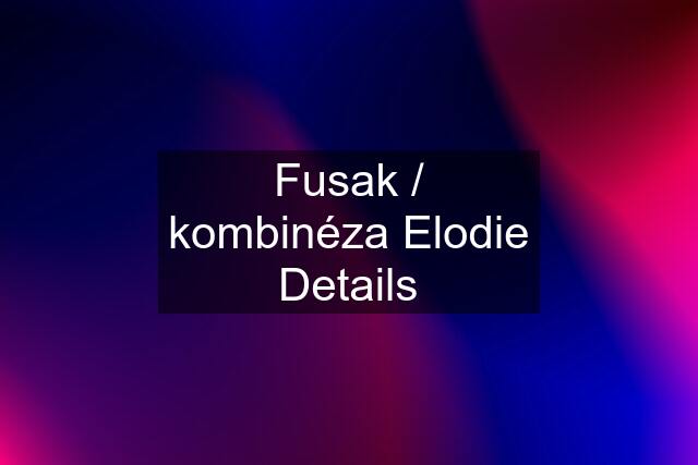 Fusak / kombinéza Elodie Details