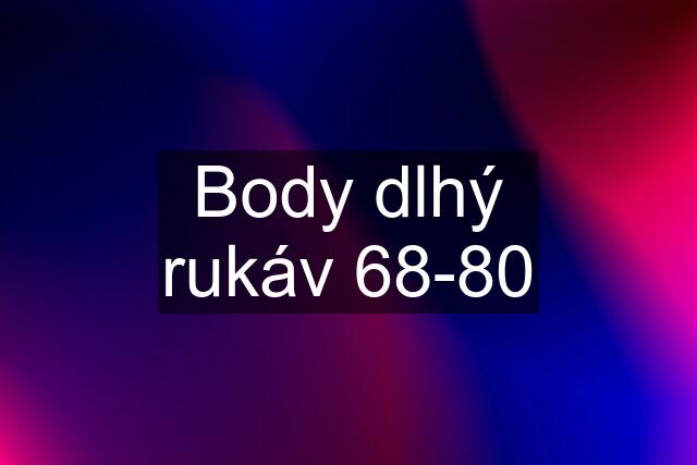 Body dlhý rukáv 68-80