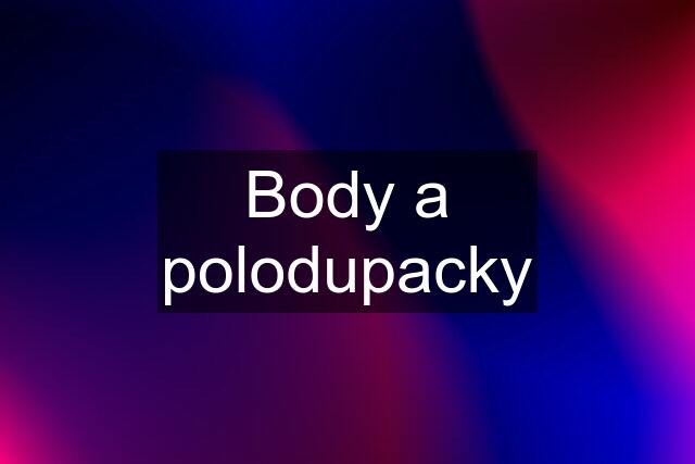 Body a polodupacky