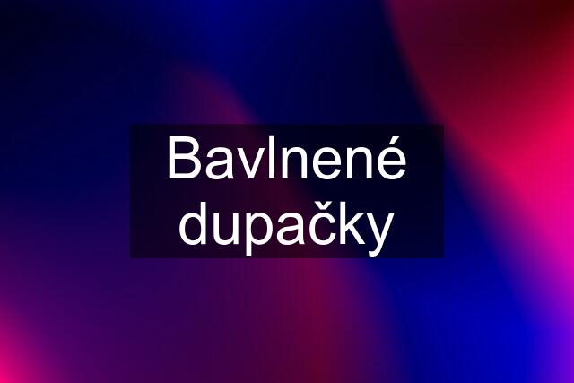 Bavlnené dupačky