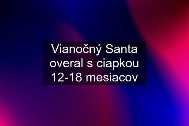 Vianočný Santa overal s ciapkou 12-18 mesiacov