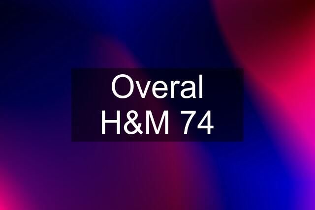 Overal H&M 74