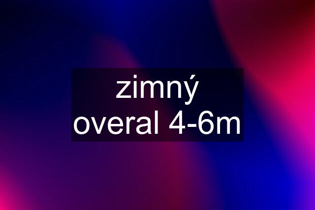 zimný overal 4-6m