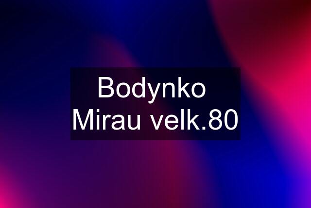 Bodynko  Mirau velk.80