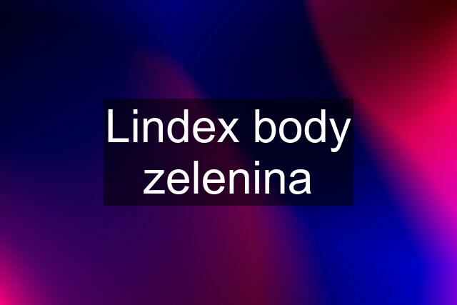 Lindex body zelenina