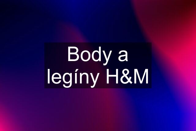 Body a legíny H&M