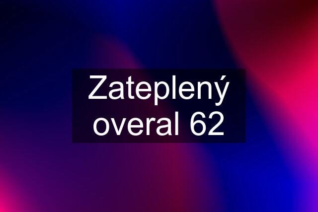 Zateplený overal 62