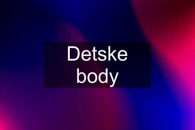 Detske body