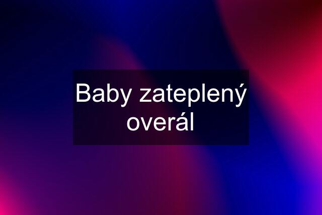 Baby zateplený overál