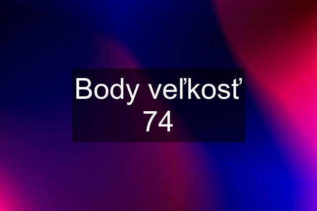 Body veľkosť 74