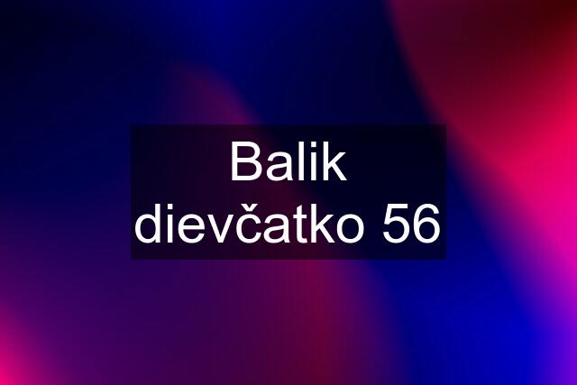 Balik dievčatko 56