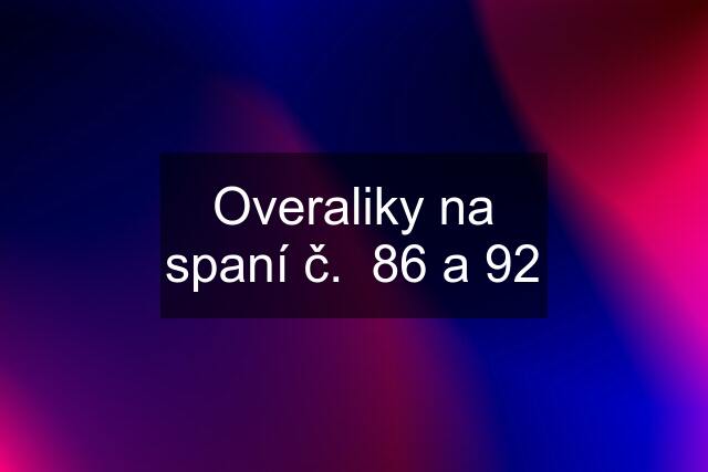 Overaliky na spaní č.  86 a 92