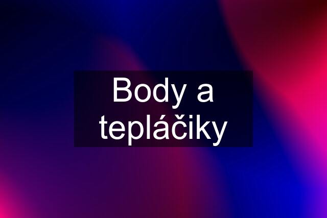 Body a tepláčiky