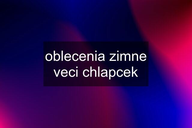 oblecenia zimne veci chlapcek