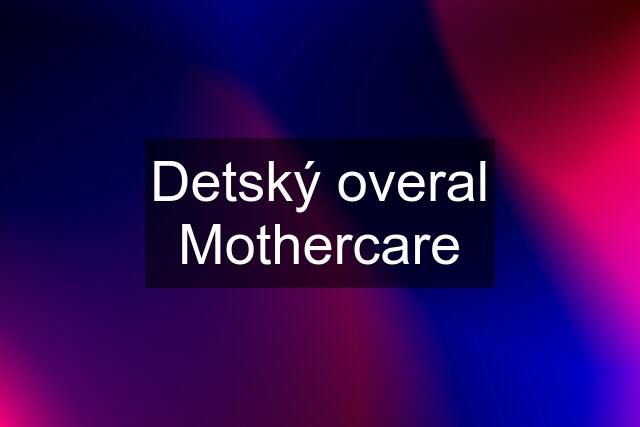 Detský overal Mothercare