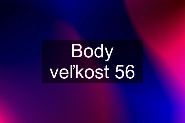 Body veľkost 56