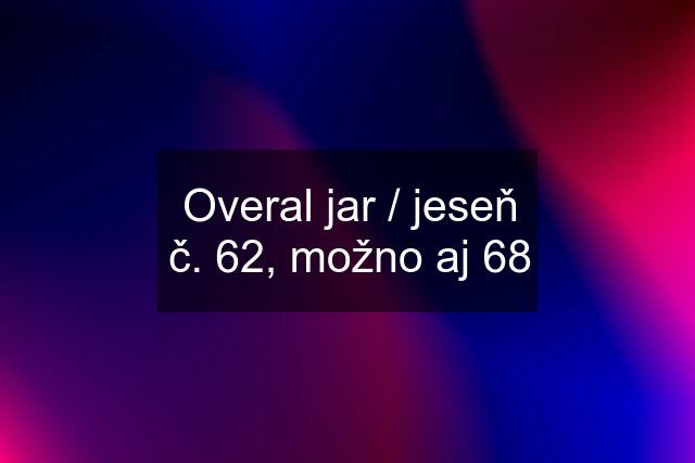 Overal jar / jeseň č. 62, možno aj 68