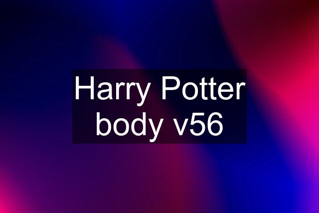 Harry Potter body v56