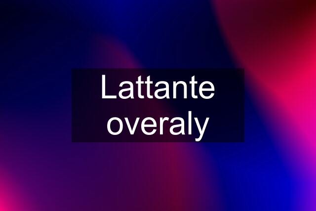 Lattante overaly