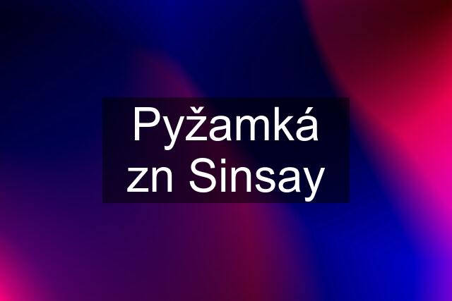 Pyžamká zn Sinsay