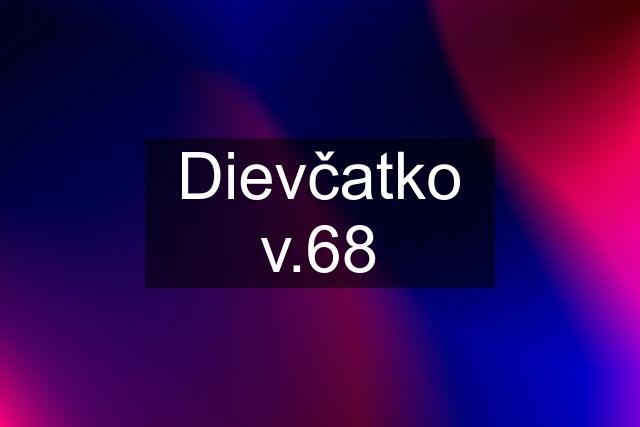 Dievčatko v.68