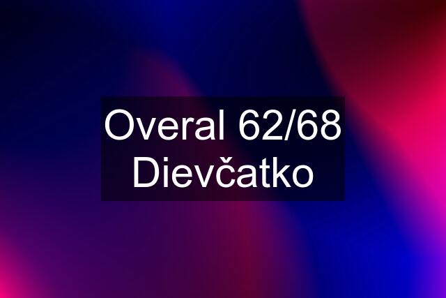 Overal 62/68 Dievčatko