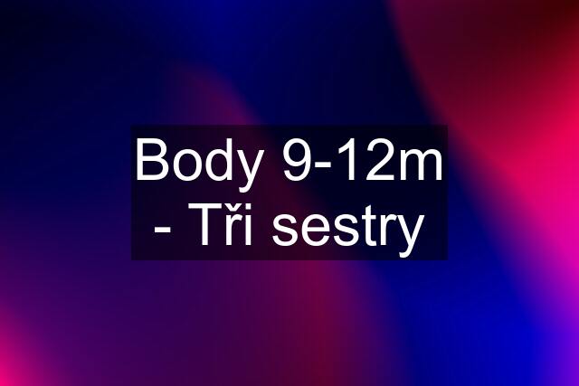 Body 9-12m - Tři sestry