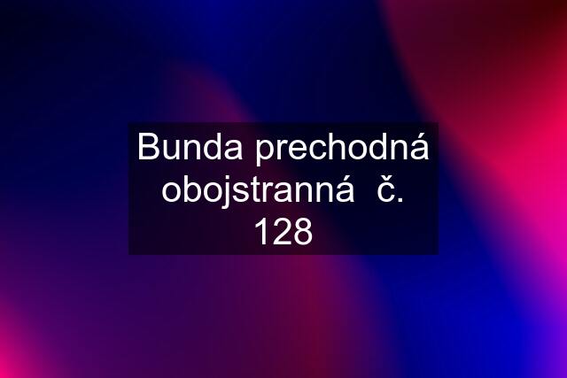 Bunda prechodná obojstranná  č. 128