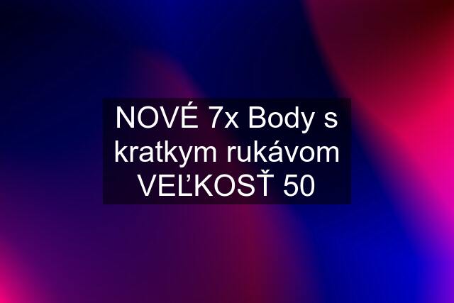 NOVÉ 7x Body s kratkym rukávom VEĽKOSŤ 50