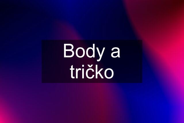 Body a tričko