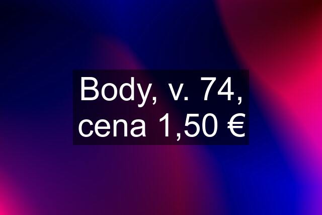 Body, v. 74, cena 1,50 €