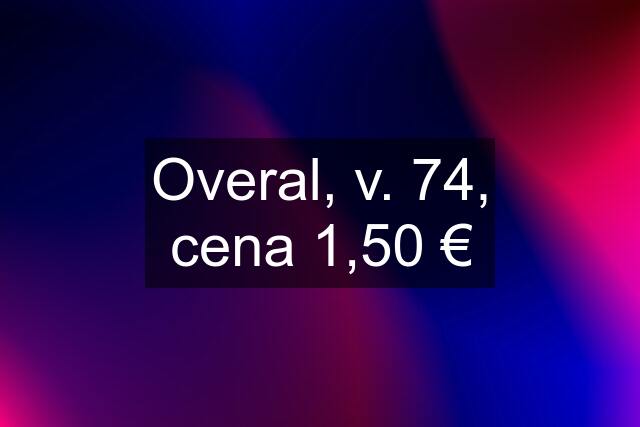 Overal, v. 74, cena 1,50 €