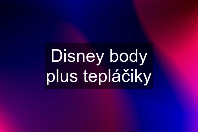 Disney body plus tepláčiky