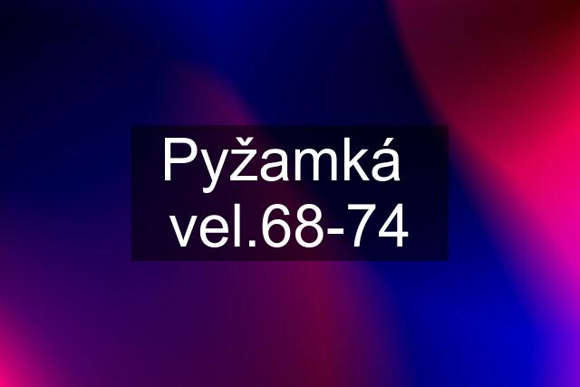 Pyžamká  vel.68-74