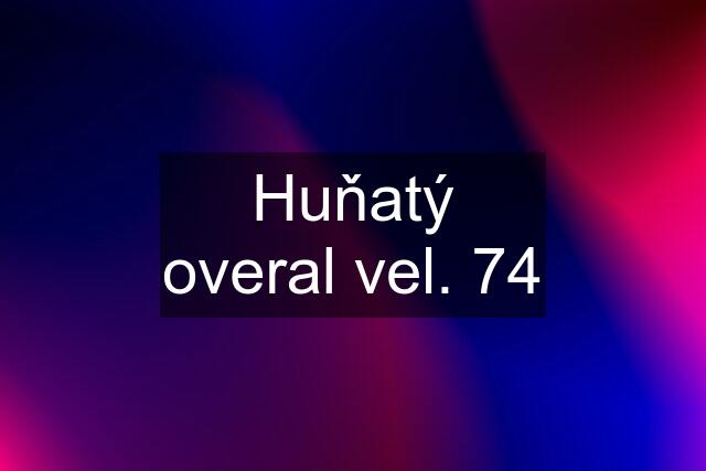 Huňatý overal vel. 74