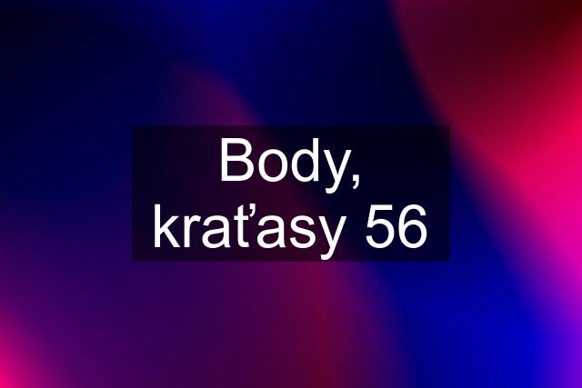 Body, kraťasy 56