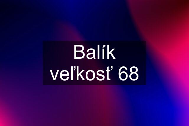 Balík veľkosť 68