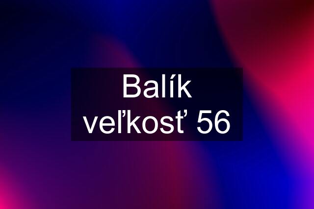 Balík veľkosť 56