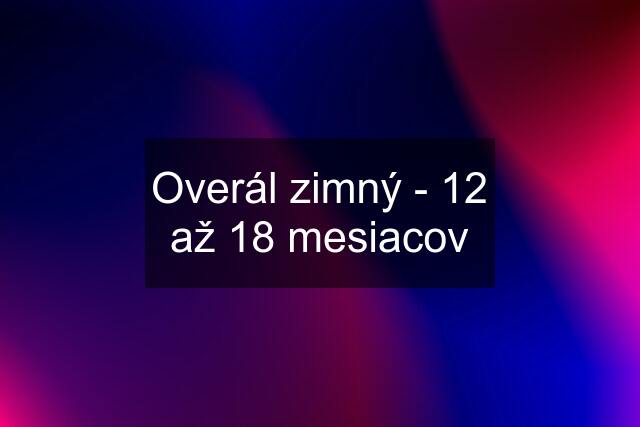 Overál zimný - 12 až 18 mesiacov