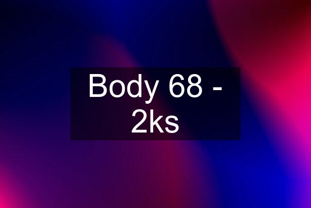 Body 68 - 2ks