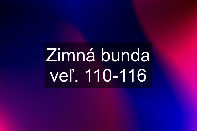 Zimná bunda veľ. 110-116