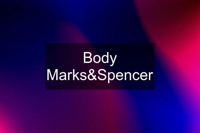 Body Marks&Spencer