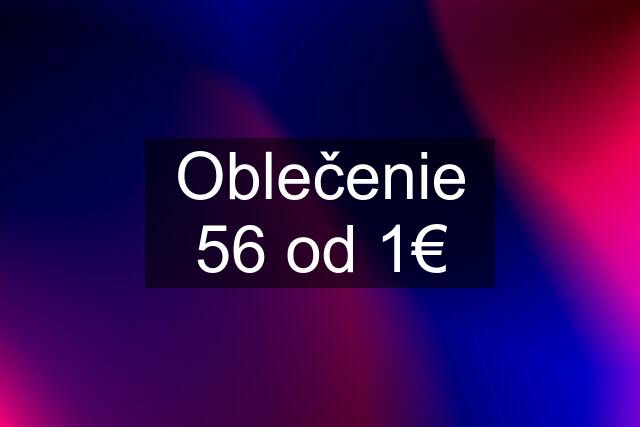 Oblečenie 56 od 1€