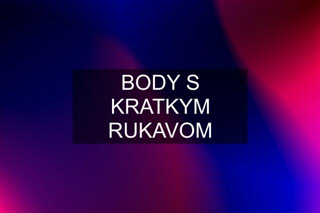 BODY S KRATKYM RUKAVOM