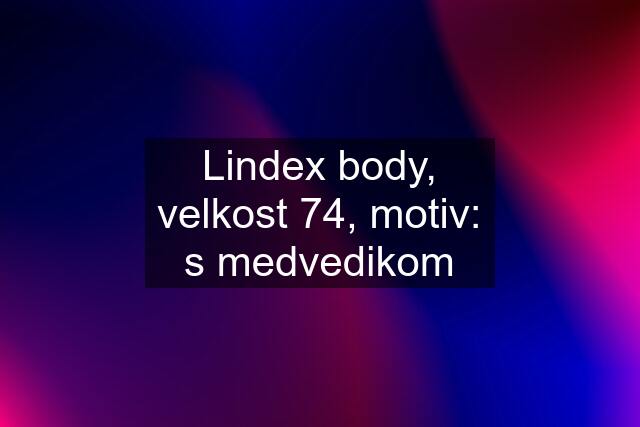 Lindex body, velkost 74, motiv: s medvedikom