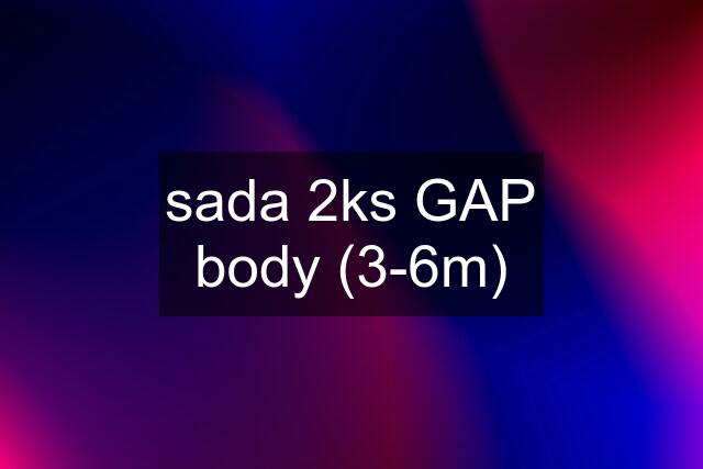 sada 2ks GAP body (3-6m)