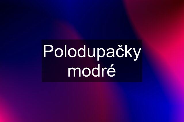 Polodupačky modré