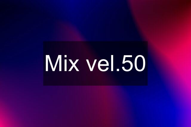 Mix vel.50