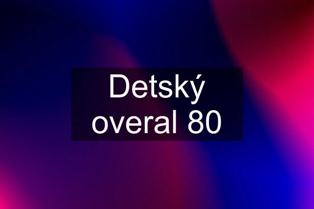 Detský overal 80