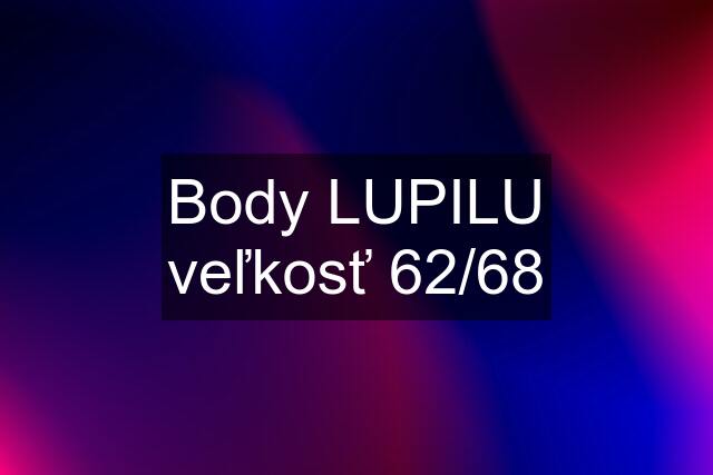 Body LUPILU veľkosť 62/68